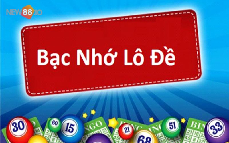 Bạc nhớ lô đề là gì? Tổng hợp kinh nghiệm bạc nhớ lô đề đầy đủ và chính xác nhất 2022 5 Bạc nhớ lô đề là gì?