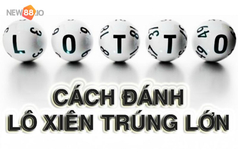 8 Bí quyết nuôi lô đề chuẩn nhất từ các chuyên gia mới nhất năm 2022 7 Bí quyết ghép xiên - đánh xiên và bảo cả lô