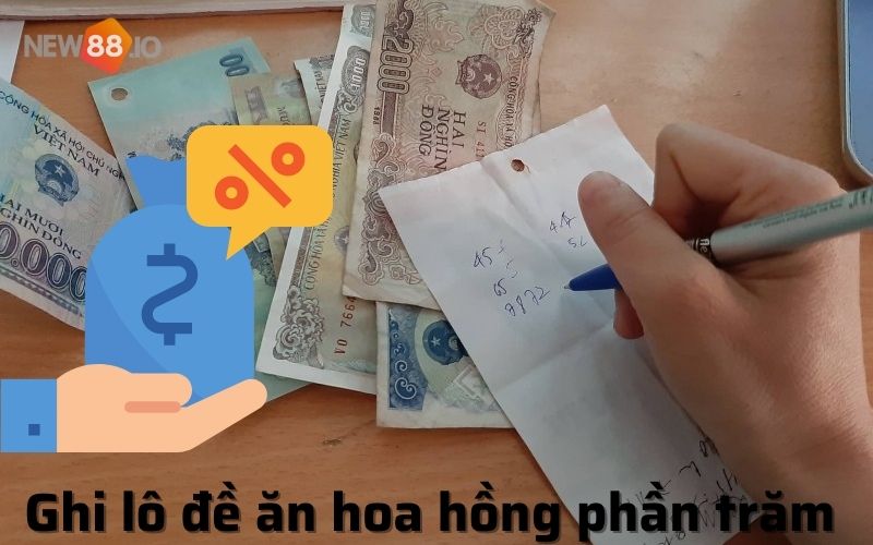 Ghi lô đề ăn hoa hồng phần trăm như thế nào? Cách ghi lô đề an toàn nhất cho người chơi 5 Ghi lô đề ăn hoa hồng phần trăm như thế nào?