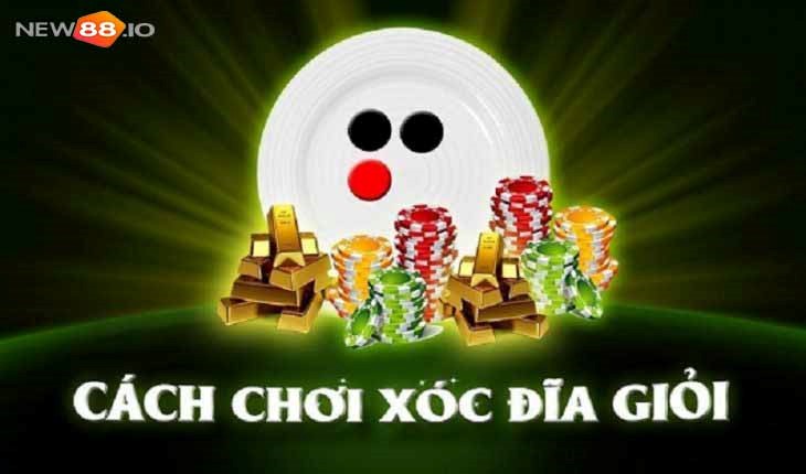 Xóc Dĩa Go88 - Tất Tần Tật Những Gì Bạn Cần Biết 7 cách chơi để thắng game xóc dĩa tại Go88