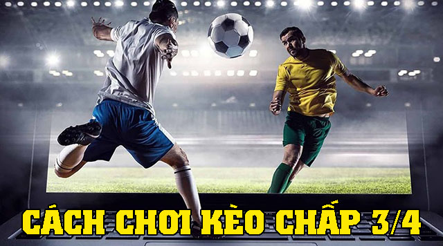 Tìm hiểu về kèo 3/4 trong cá cược bóng đá 6 Kèo 3/4