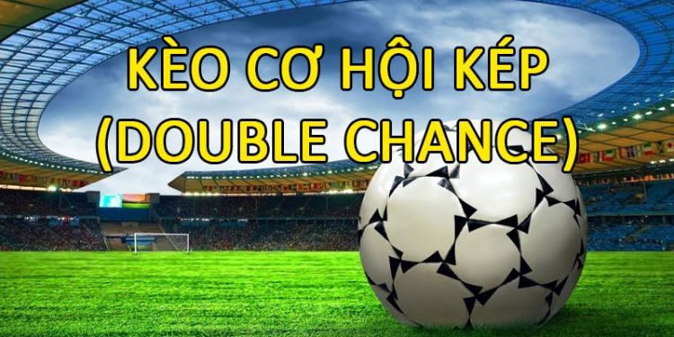Kèo cơ hội kép và mẹo giúp thắng lớn khi cược kèo cơ hội kép 4 Kèo cơ hội kép