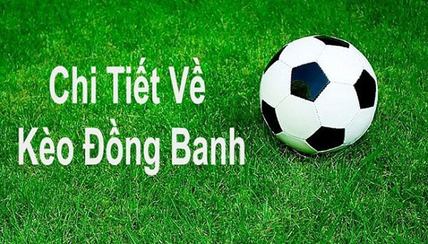 Kèo chấp đồng banh và kinh nghiệm đánh kèo đồng banh hiệu quả 6 Kèo đồng banh