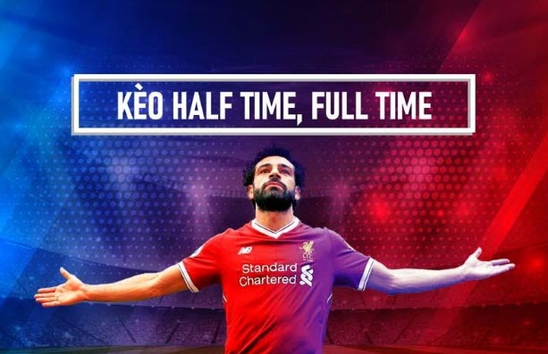 Thông tin về kèo half time và full time cũng như kinh nghiệm soi kèo hiệu quả 7 Kèo half time và full time