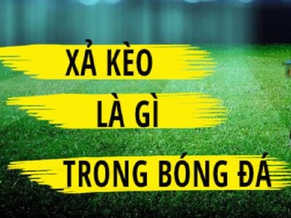 Tìm hiểu về xả kèo là gì và các kinh nghiệm xả kèo tốt nhất 4 Xả kèo là gì