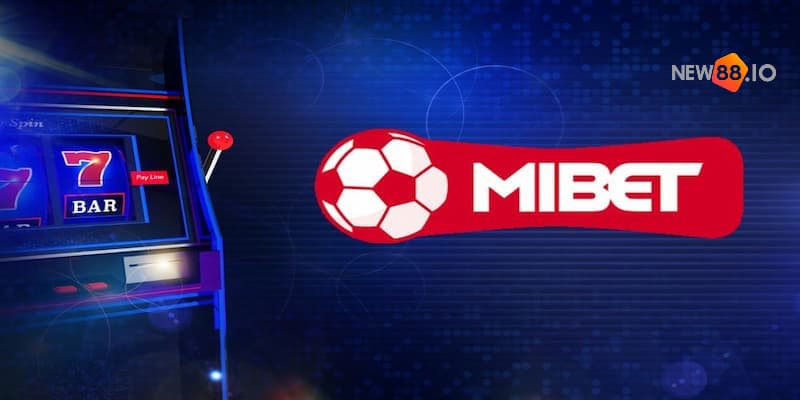 Khám phá nhà cái Mibet - Thiên đường cá cược cho game thủ 5 Mibet